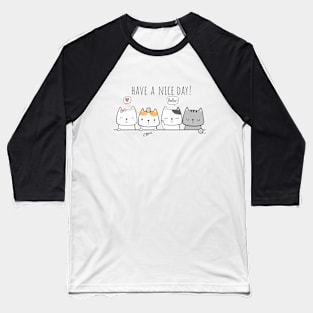 Have a Nice Day Cats Baseball T-Shirt